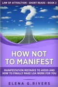 Bild: How Not to Manifest - LOA for Success