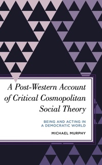 Abbildung von: A Post-Western Account of Critical Cosmopolitan Social Theory - Bloomsbury eBooks US