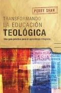 Cover: Transformando la educacion teologica - Langham Publishing