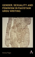 Cover: Gender, Sexuality and Feminism in Pakistani Urdu Writing - Anthem Press