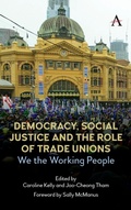 Cover: Democracy, Social Justice and the Role of Trade Unions - Anthem Press