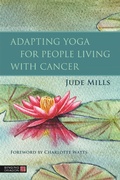 Cover: Adapting Yoga for People Living with Cancer - Singing Dragon