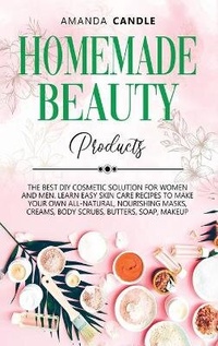 Abbildung von: Homemade Beauty Products - Starfelia Ltd