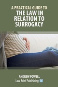 Cover: A Practical Guide to the Law in Relation to Surrogacy - Law Brief Publishing