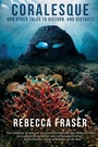 Cover: Coralesque and Other Tales to Disturb and Distract - IFWG Publishing Australia