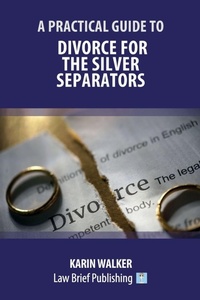 Abbildung von: A Practical Guide to Divorce for the Silver Separators - Law Brief Publishing
