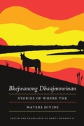 Cover: Bkejwanong Dbaajmowinan/Stories of Where the Waters Divide - Makwa Enewed
