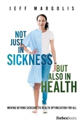 Cover: Not Just in Sickness But Also in Health - Forbes Books