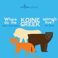Cover: Where Do the (Koine Greek) Animals Live? - Koinegreek.com