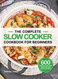 Cover: The Complete Slow Cooker Cookbook for Beginners - Neographite Press