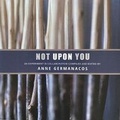 Cover: Not Upon You: An Experiment in Collaboration - Firehouse Press