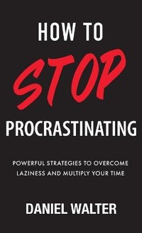 Abbildung von: How to Stop Procrastinating - Pristine Publishing