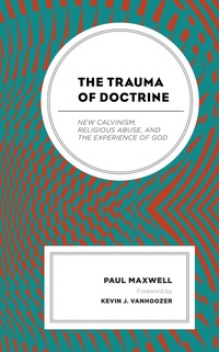 Enlarge image Cover: The Trauma of Doctrine - Lexington Books/Fortress Academic