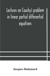 Enlarge image Cover: Lectures on Cauchy's problem in linear partial differential equations - ALPHA EDITION