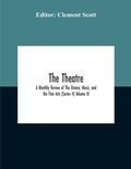 Cover: The Theatre; A Monthly Review Of The Drama, Music, And The Fine Arts (Series 4) Volume Xi - ALPHA EDITION
