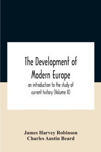 Enlarge image Cover: The Development Of Modern Europe; An Introduction To The Study Of Current History (Volume Ii) - ALPHA EDITION