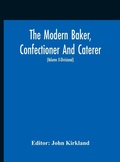 Cover: The Modern Baker, Confectioner And Caterer; A Practical And Scientific Work For The Baking And Allied Trades With Contributions From Leading Specialists And Trade Experts (Volume Ii-Divisional) - ALPHA EDITION