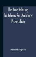Cover: The Law Relating To Actions For Malicious Prosecution - ALPHA EDITION