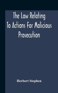 Enlarge image Cover: The Law Relating To Actions For Malicious Prosecution - ALPHA EDITION