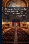 Cover: Histoire De La Nise En Scene Dansle Theatre Religieux Francais Du Moyen Age - Nabu Press
