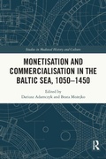 Cover: Monetisation and Commercialisation in the Baltic Sea, 1050-1450 - Routledge