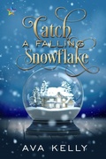 Cover: Catch a Falling Snowflake (Snow Globes, #4) - NineStar Press, LLC