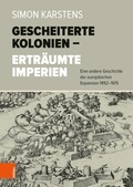 Cover: Gescheiterte Kolonien - Ertr&auml;umte Imperien - B&ouml;hlau Wien