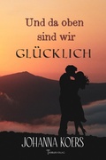 Cover: Und da oben sind wir gl&uuml;cklich - epubli