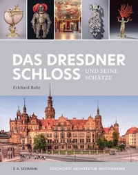 Abbildung von: Das Dresdner Schloss und seine Schätze - E. A. Seemann Verlag
