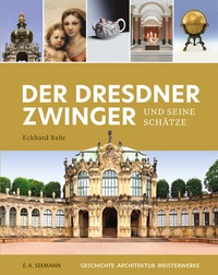 Abbildung von: Der Dresdner Zwinger und seine Schätze - E. A. Seemann Verlag