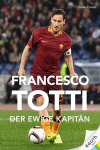 Abbildung von: Francesco Totti - EGOTH-Verlag