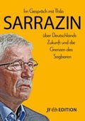 Cover: Im Gespr&auml;ch mit Thilo Sarrazin &uuml;ber Deutschlands Zukunft und die Grenzen des Sagbaren - JUNGE FREIHEIT Verlag GmbH & Co. KG