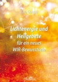 Cover: Lichtenergie und Heilgebete f&uuml;r ein neues WIR-Bewusstsein - Smaragd Verlag