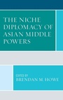 Cover: The Niche Diplomacy of Asian Middle Powers - Lexington Books