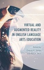 Cover: Virtual and Augmented Reality in English Language Arts Education - Lexington Books