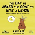 Cover: The Day We Asked the Goat to Bite a Lemon - Cavalcade Books