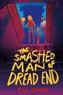 Cover: The Smashed Man of Dread End - HarperCollins