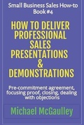 Cover: How to Deliver Professional Sales Presentations & Demonstrations - Champlain House Media