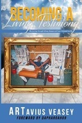 Cover: Becoming A Living Testimony - Artavius Veasey