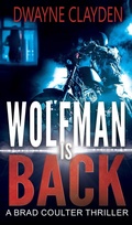 Cover: Wolfman is Back (The Brad Coulter Thriller Series, #3) - Dwayne Clayden