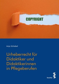 Abbildung von: Urheberrecht für Didaktiker/Didaktikerinnen in Pflegeberufen - Facultas