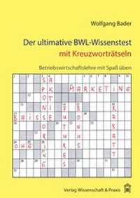 Abbildung von: Der ultimative BWL-Wissenstest mit Kreuzworträtseln. - Verlag Wissenschaft & Praxis