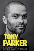 Cover: Tony Parker: Beyond All of My Dreams - Triumph Books