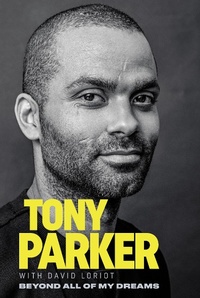 Abbildung von: Tony Parker: Beyond All of My Dreams - Triumph Books