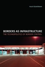 Cover: Borders as Infrastructure - MIT Press