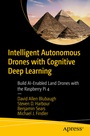 Cover: Intelligent Autonomous Drones with Cognitive Deep Learning - APress