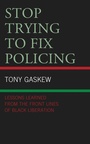 Cover: Stop Trying to Fix Policing - Lexington Books