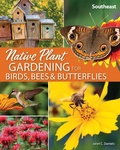 Cover: Native Plant Gardening for Birds, Bees & Butterflies: Southeast - Adventure Publications
