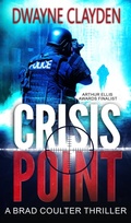 Cover: Crisis Point (The Brad Coulter Thriller Series, #1) - Dwayne Clayden