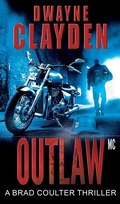 Cover: Outlaw MC (The Brad Coulter Thriller Series, #2) - Dwayne Clayden
